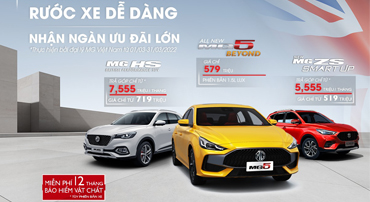 CTKM tháng 3: MG triển khai chương trình “Rước xe dễ dàng – Nhận ngàn ưu đãi lớn”